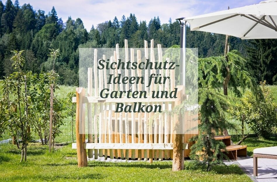 Sichtschutz-Ideen für Garten und Balkon